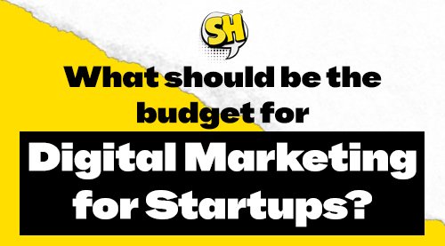 What should be the budget for Digital Marketing for Startups (1)