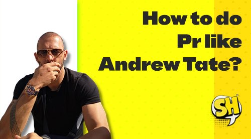 do Pr like Andrew Tate