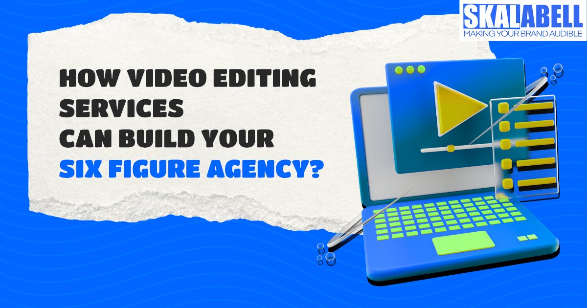 Video Editing Services can Build your SIX Figure agency